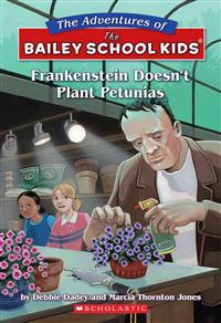 The Bailey School Kids #6: Frankenstein Doesn't Plant Petunias