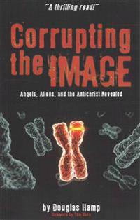 Corrupting the Image Book: Angels, Aliens, and the Antichrist Revealed