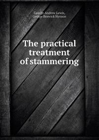 The Practical Treatment of Stammering