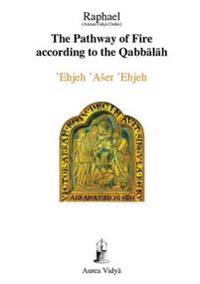 The Pathway of Fire According to the Qabbalah, Ehjeh Aser Ehjeh