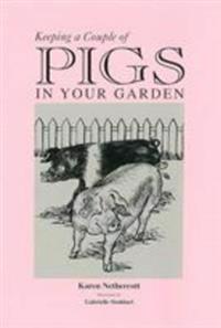 Keeping a Couple of Pigs in Your Garden