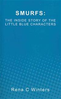 Smurfs: The Inside Story of the Little Blue Characters