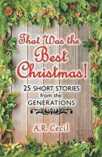 That Was the Best Christmas!: 25 Short Stories from the Generations