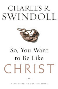 So, You Want to Be Like Christ?