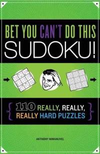 Bet You Can't Do This Sudoku!