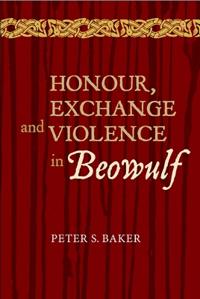 Honour, Exchange and Violence in Beowulf