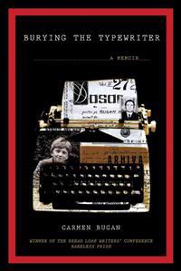 Burying the Typewriter: A Memoir