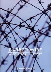 Barbed Wire: A Political History