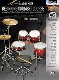 On the Beaten Path: Beginning Drumset Course, Complete: An Inspiring Method to Playing the Drums, Guided by the Legends [With DVD]