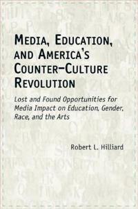 Media, Education and America's Counter-culture Revolution