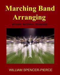 Marching Band Arranging: Methods, Materials, Techniques