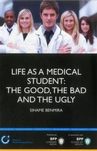 Life as a Medical Student: The Good, the Bad and the Ugly