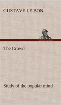 The Crowd Study of the Popular Mind