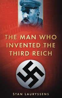 The Man Who Invented the Third Reich