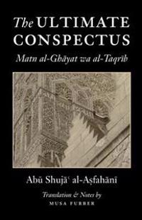 The Ultimate Conspectus: Matn Al-Ghayat Wa Al-Taqrib