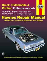 Buick, Oldsmobile, Pontiac Full-sized Models 1970-90 Rear Wheel Drive Automotive Repair Manual