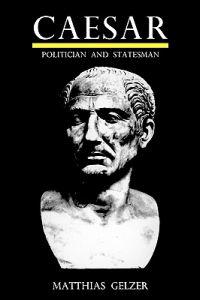 Caesar: Politician and Statesman