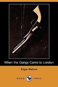 When the Gangs Came to London (Dodo Press)