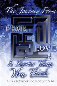 Journey from Fear to Love is Shorter Than YOU Think