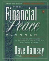 Financial Peace Planner: A Step-By-Step Guide to Restoring Your Family's Financial Health