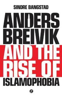 Anders Breivik and the Rise of Islamaphobia