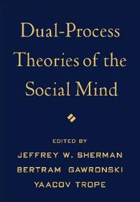 Dual-Process Theories of the Social Mind