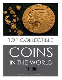 Top Collectible Coins in the World: Top 100