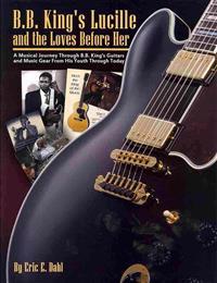 B.B. King's Lucille and the Loves Before Her