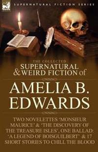 The Collected Supernatural and Weird Fiction of Amelia B