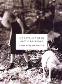 My Love Is a Dead Arctic Explorer