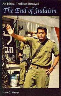 The End of Judaism: An Ethical Tradition Betrayed