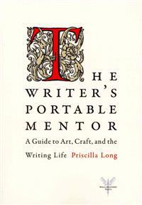 The Writer's Portable Mentor: A Guide to Art, Craft, and the Writing Life