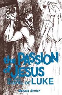 The Passion of Jesus in the Gospel of Luke