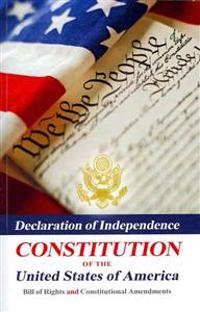 Declaration of Independence, Constitution of the United States of America, Bill of Rights and Constitutional Amendments