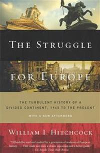 The Struggle for Europe: The Turbulent History of a Divided Continent 1945 to the Present