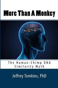 More Than a Monkey: The Human-Chimp DNA Similarity Myth