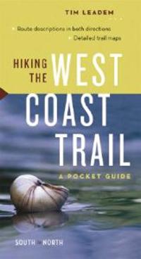 Hiking the West Coast Trail South to North/North to South: A Pocket Guide