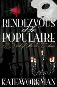 Rendezvous at the Populaire : A Novel of Sherlock Holmes