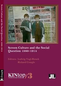 Screen Culture and the Social Question 1880 - 1914