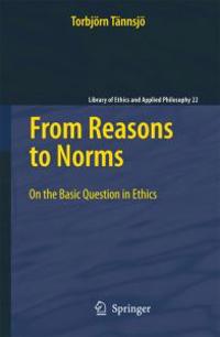From Reasons to Norms: On the Basic Question in Ethics