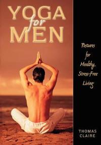 Yoga for Men: Postures for Healthy, Stress-Free Living