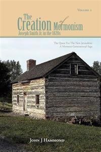 The Creation of Mormonism - Joseph Smith Jr. in the 1820s