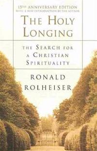 The Holy Longing: The Search for a Christian Spirituality