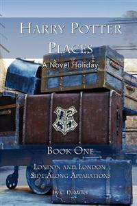 Harry Potter Places Book One--London and London Side-Along Apparations