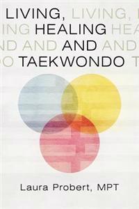 Living, Healing and Taekwondo