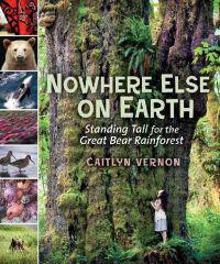 Nowhere Else on Earth: Standing Tall for the Great Bear Rainforest