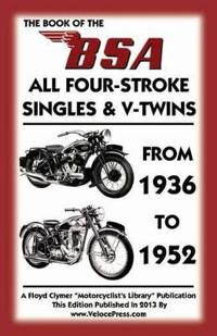 Book of the Bsa All Four-Stroke Singles & V-Twins from 1936 to 1952