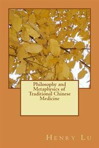 Philosophy and Metaphysics of Traditional Chinese Medicine