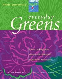 Everyday Greens: Home Cooking from Greens, the Celebrated Vegetarian Restaurant