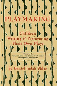 Playmaking: Children Writing & Performing Their Own Plays